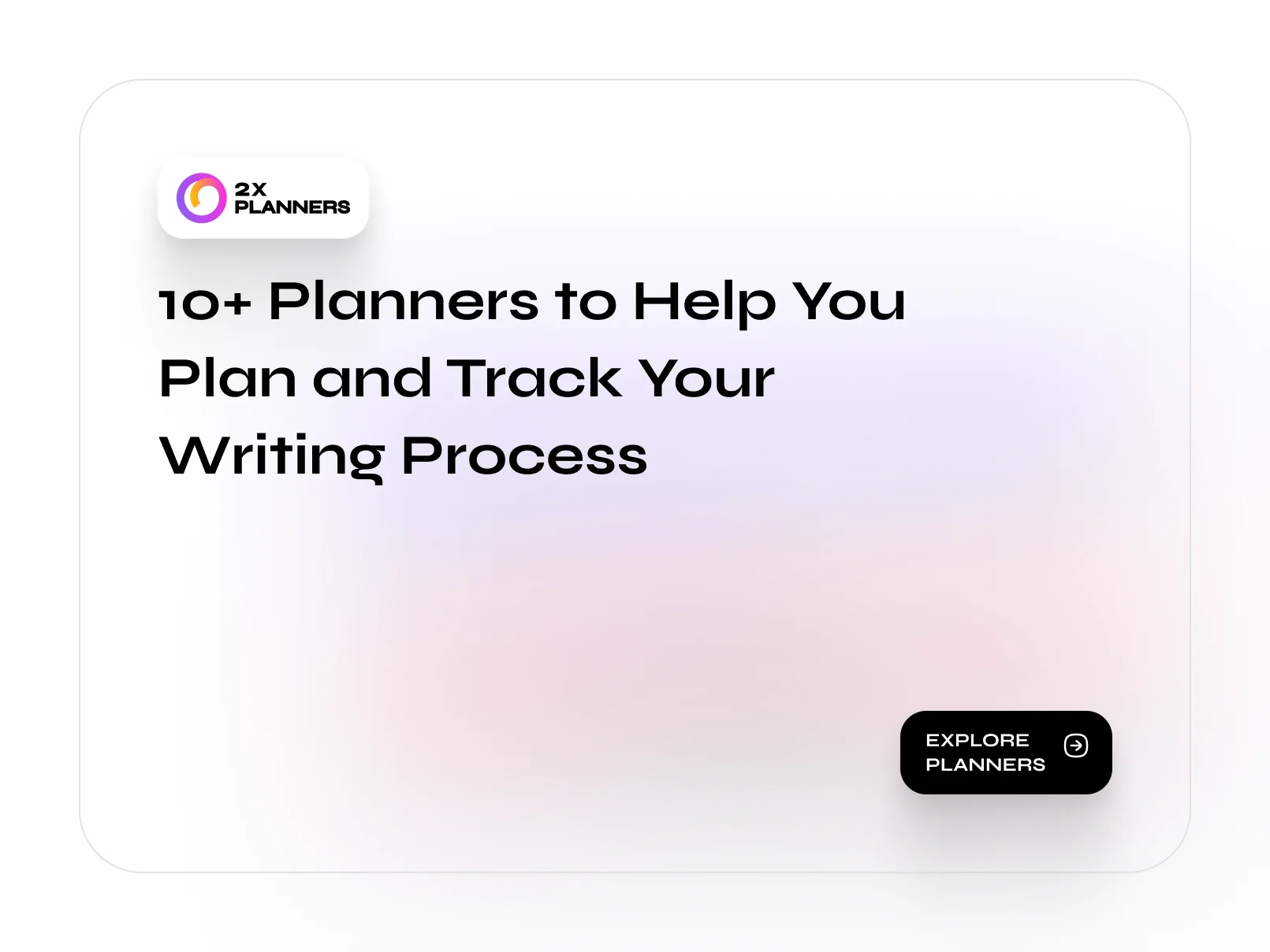 10+ Planners to Help You Plan and Track Your Writing Process