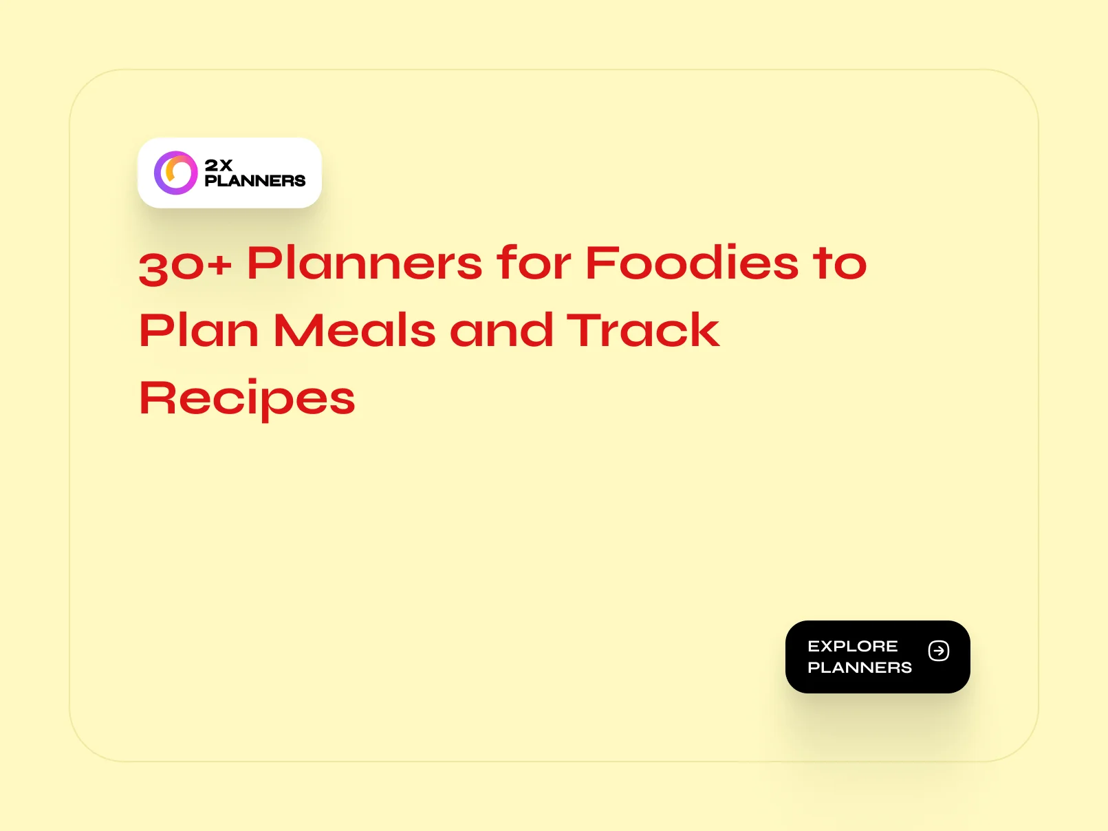 30+ Planners for Foodies to Plan Meals and Track Recipes