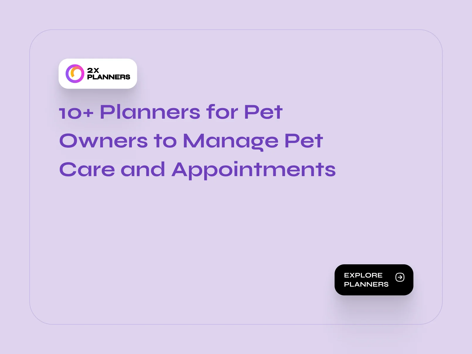 10+ Planners for Pet Owners to Manage Pet Care and Appointments